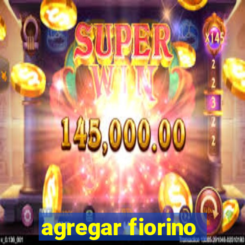 agregar fiorino